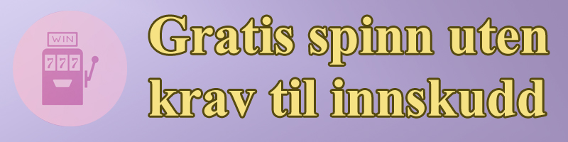 Gratis Spinn Uten Krav til Innskudd: Casino Bonus Guide header